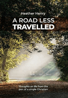 Road Less Travelled - Thoughts on life from the pen of a single Christian (Henry Heather)(Paperback / softback)