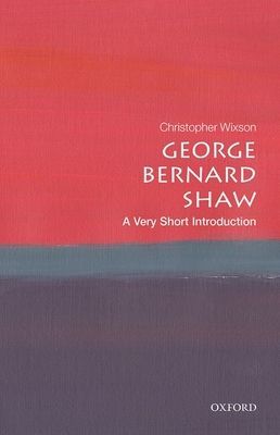 George Bernard Shaw: A Very Short Introduction (Wixson Christopher (Eastern Illinois University))(Paperback / softback)