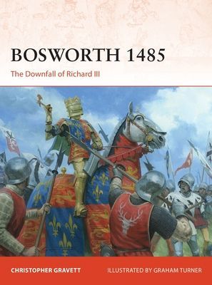 Bosworth 1485 - The Downfall of Richard III (Gravett Christopher)(Paperback / softback)