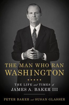 Man Who Ran Washington - The Life and Times of James A. Baker III (Baker Peter)(Pevná vazba)