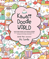 Kawaii Doodle World - Sketching Super-Cute Doodle Scenes with Cuddly Characters, Fun Decorations, Whimsical Patterns, and More (Candle Pic)(Paperback / softback)