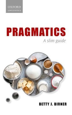 Pragmatics - A Slim Guide (Birner Betty J. (Professor of Linguistics and Cognitive Science Professor of Linguistics and Cognitive Science Northern Illinois University))(Paperback / softback)