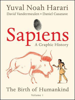 Sapiens: A Graphic History: The Birth of Humankind (Vol. 1) (Harari Yuval Noah)(Paperback)