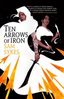 Ten Arrows of Iron (Sykes Sam)(Paperback)