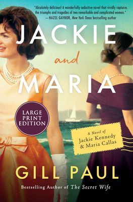 Jackie and Maria: A Novel of Jackie Kennedy & Maria Callas (Paul Gill)(Paperback)