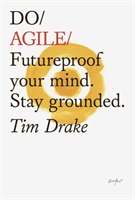 Do Agile - Futureproof your mind. Stay grounded. (Drake Tim)(Paperback / softback)