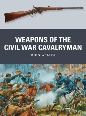 Weapons of the Civil War Cavalryman (Walter John)(Paperback / softback)