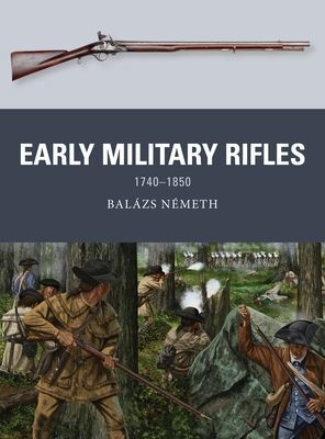 Early Military Rifles - 1740-1850 (Nemeth Balazs)(Paperback / softback)