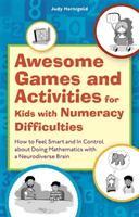 Awesome Games and Activities for Kids with Numeracy Difficulties - How to Feel Smart and in Control About Doing Mathematics with a Neurodiverse Brain (Hornigold Judy)(Paperback / softback)