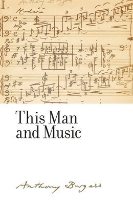 This Man and Music - By Anthony Burgess(Pevná vazba)