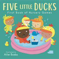 Five Little Ducks - First Book of Nursery Games(Board book)