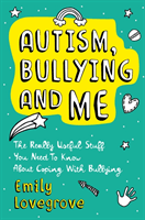 Autism, Bullying and Me - The Really Useful Stuff You Need to Know About Coping Brilliantly with Bullying (Lovegrove Emily)(Paperback / softback)