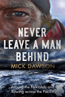 Never Leave a Man Behind - Around the Falklands and Rowing across the Pacific (Dawson Mick)(Paperback / softback)