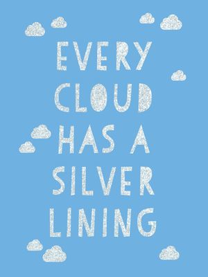 Every Cloud Has a Silver Lining - Encouraging Quotes to Inspire Positivity (Publishers Summersdale)(Pevná vazba)