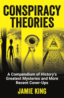 Conspiracy Theories - A Compendium of History's Greatest Mysteries and More Recent Cover-Ups (King Jamie)(Paperback / softback)