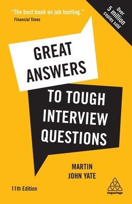 Great Answers to Tough Interview Questions - Your Comprehensive Job Search Guide with over 200 Practice Interview Questions (Yate Martin John)(Paperback / softback)