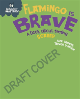Behaviour Matters: Flamingo is Brave - A book about feeling scared (Graves Sue)(Pevná vazba)