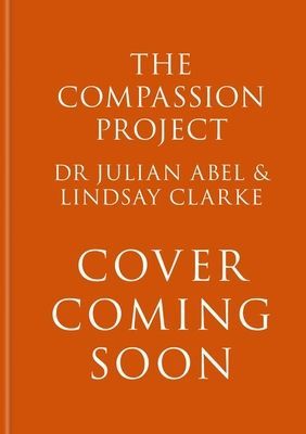 Compassion Project - A case for hope and humankindness from the town that beat loneliness (Abel Julian)(Pevná vazba)