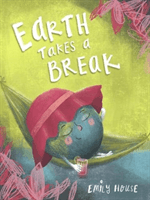 Earth Takes a Break (House Emily)(Paperback / softback)