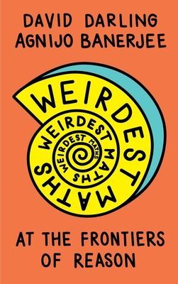 Weirdest Maths - At the Frontiers of Reason (Darling David)(Paperback / softback)