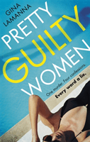Pretty Guilty Women - 'Up there with Big Little Lies and Desperate Housewives' (LaManna Gina)(Paperback / softback)