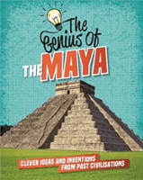 Genius of: The Maya - Clever Ideas and Inventions from Past Civilisations (Howell Izzi)(Paperback / softback)