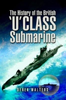 History of the British U Class Submarine (Walters Derek)(Paperback / softback)