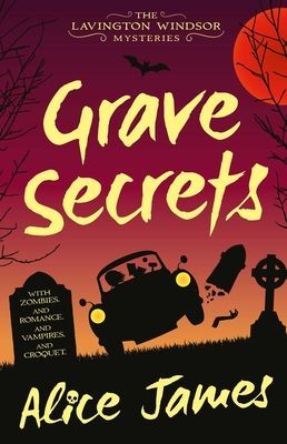 Grave Secrets, Volume 1 - The Lavington Windsor Mysteries Book 1 (James Alice)(Paperback / softback)