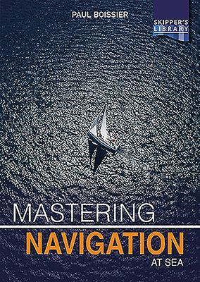 Mastering Navigation at Sea - De-Mystifying Navigation for the Cruising Skipper (Boissier Paul)(Paperback / softback)