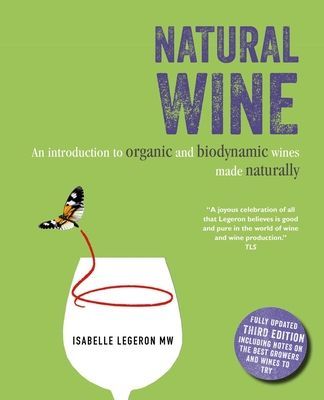 Natural Wine - An Introduction to Organic and Biodynamic Wines Made Naturally (Legeron Isabelle (AM Heath))(Pevná vazba)