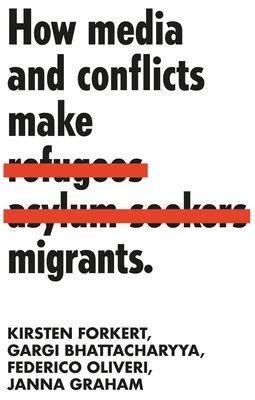 How Media and Conflicts Make Migrants (Forkert Kirsten)(Paperback / softback)