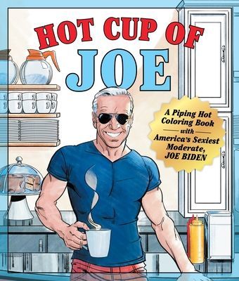 Hot Cup of Joe - A Piping Hot Coloring Book with America's Sexiest Moderate, Joe Biden (Millet Jason)(Paperback / softback)