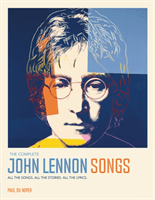 Complete John Lennon Songs - All the Songs. All the Stories. All the Lyrics. (Du Noyer Paul)(Pevná vazba)