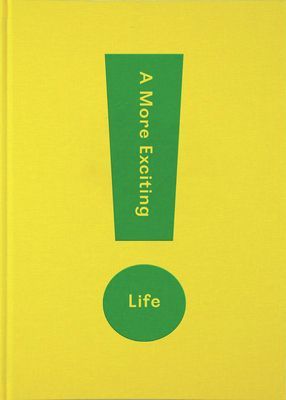 More Exciting Life - A Guide to Greater Freedom, Spontaneity and Enjoyment (The School of Life)(Pevná vazba)