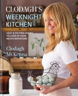 Clodagh's Weeknight Kitchen - Easy & exciting dishes to liven up your recipe repertoire (Mckenna Clodagh)(Pevná vazba)