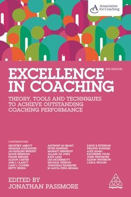 Excellence in Coaching - Theory, Tools and Techniques to Achieve Outstanding Coaching Performance (Passmore Jonathan)(Paperback / softback)