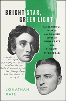 Bright Star, Green Light - The Beautiful and Damned Lives of John Keats and F. Scott Fitzgerald (Bate Jonathan)(Pevná vazba)