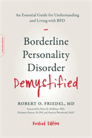 Borderline Personality Disorder Demystified, Revised Edition: An Essential Guide for Understanding and Living with Bpd (Friedel Robert O.)(Paperback)