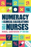 Numeracy and Clinical Calculations for Nurses, second edition (Davison Neil (Teaching Fellow Bangor University))(Paperback / softback)