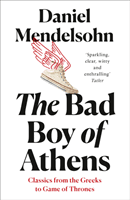 Bad Boy of Athens - Classics from the Greeks to Game of Thrones (Mendelsohn Daniel)(Paperback / softback)