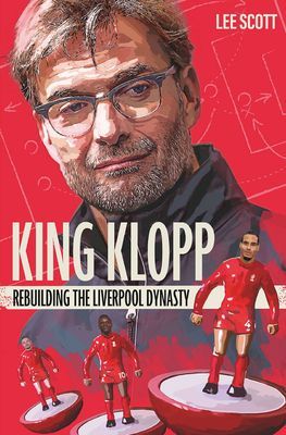 King Klopp - Rebuilding the Liverpool Dynasty (Scott Lee)(Paperback / softback)