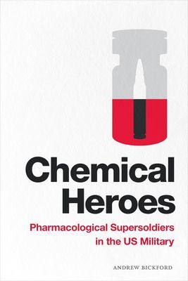 Chemical Heroes - Pharmacological Supersoldiers in the US Military (Bickford Andrew)(Paperback / softback)