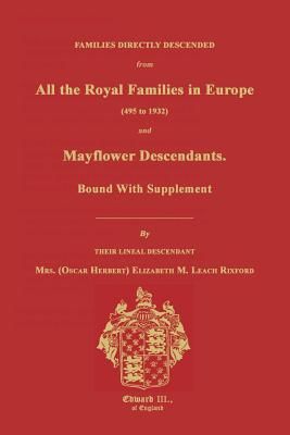Families Directly Descended from All the Royal Families in Europe (495 to 1932) & Mayflower Descendants. Bound with Supplement (Rixford Elizabeth M.)(Paperback)