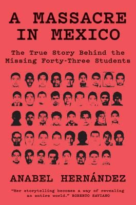 Massacre in Mexico - The True Story Behind the Missing Forty Three Students (Hernandez Anabel)(Paperback / softback)