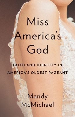 Miss Americaas God - Faith and Identity in Americaas Oldest Pageant (McMichael Mandy)(Pevná vazba)