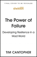 Power of Failure - Developing Resilience in a Mad World (Cantopher Tim)(Paperback / softback)