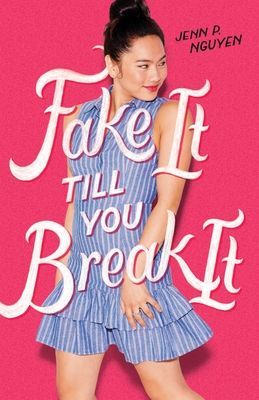 Fake it Till You Break it (Nguyen Jenn P.)(Paperback / softback)