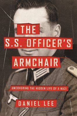 The S.S. Officer's Armchair: Uncovering the Hidden Life of a Nazi (Lee Daniel)(Pevná vazba)