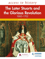 Access to History: The Later Stuarts and the Glorious Revolution 1660-1702 (Bullock Oliver)(Paperback / softback)