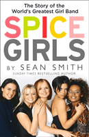 Spice Girls - The Extraordinary Lives of Five Ordinary Women (Smith Sean)(Paperback / softback)